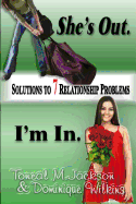 She's Out. I'm In.: Solutions to 7 Relationship Problems