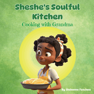 Sheshe's Soulful Kitchen: Cooking With Grandma