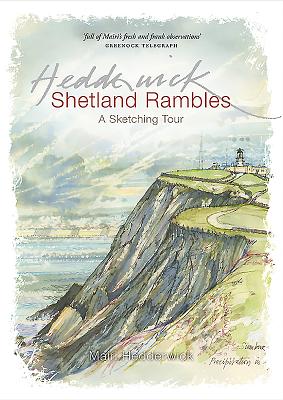 Shetland Rambles: A Sketching Tour Retracing the Footsteps of Victorian Artist John T.Reid - Hedderwick, Mairi