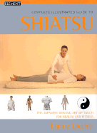 Shiatsu: Complete Illustrated Guide