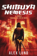 Shibuya Nemesis: A Journey Towards the Top of Tokyo