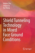 Shield Tunneling Technology in Mixed Face Ground Conditions