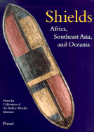 Shields: Southeast Asia, and Oceania. from the Collections of the Barbier-Mueller Museum - Benitez-Johannot, Purissima, and Boyer, Alain-Michel, and Barbier, Jean Paul