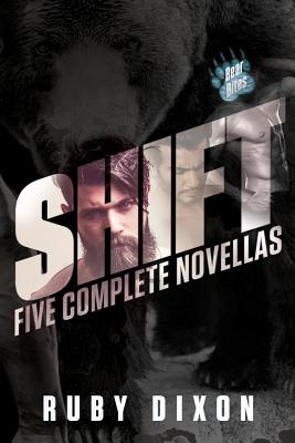 Shift: A Bear Bites Anthology: Five Complete Novellas - Dixon, Ruby