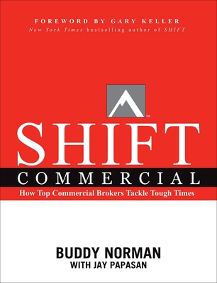 Shift Commercial: How Top Commercial Brokers Tackle Tough Times - Papasan, Jay, and Norman, Buddy