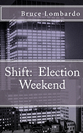 Shift: Election Weekend