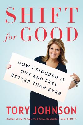 Shift For Good: How I Figured it Out and Feel Better Than Ever - Johnson, Tory