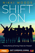 Shift On: Twenty Stories of Turning Trials into Triumph!