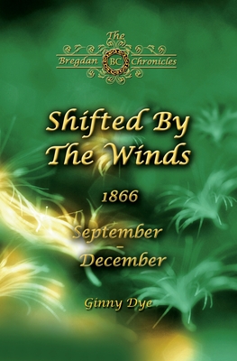 Shifted By The Winds (# 8 in the Bregdan Chronicles Historical Fiction Romance Series) - Dye, Ginny