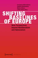 Shifting Baselines of Europe: New Perspectives Beyond Neoliberalism and Nationalism