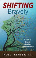 SHIFTING Bravely: A Path to Growth, Healing, and Transformation