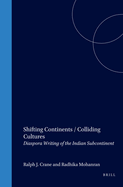 Shifting Continents / Colliding Cultures: Diaspora Writing of the Indian Subcontinent