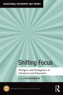 Shifting Focus: Strangers and Strangeness in Literature and Education