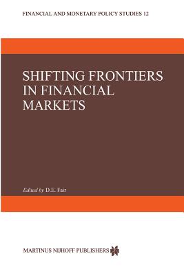 Shifting Frontiers in Financial Markets - Fair, D E (Editor)