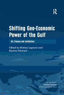 Shifting Geo-economic Power of the Gulf: Oil, Finance and Institutions