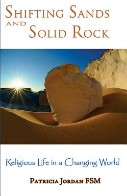 Shifting Sands and Solid Rock: Religious Life in a Changing World - Jordan, Patricia, Dr.