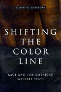 Shifting the Color Line: Race and the American Welfare State