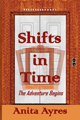 Shifts in Time: The Adventure Begins - Ayres, Anita