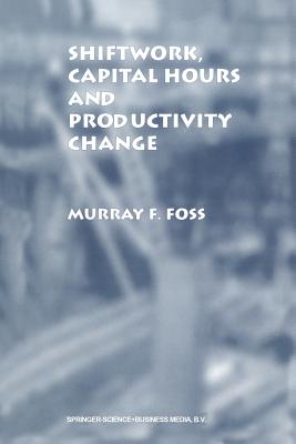 Shiftwork, Capital Hours and Productivity Change - Foss, Murray F