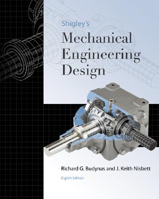 Shigley's Mechanical Engineering Design - Budynas, Richard G, and Nisbett, J Keith