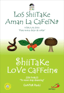 Shiitake Love Caffeine/Los Shiitake Aman La Cafeina