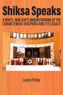Shiksa Speaks: A White, Non-Jew's Understanding of the Cuban Jewish Diaspora and Its Legacy