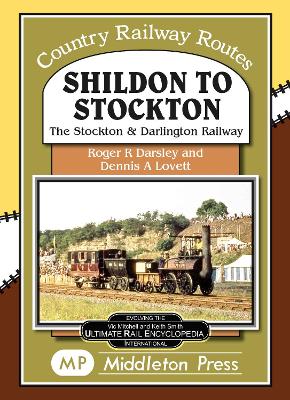 Shildon To Stockton.: including the Stockton and Darlington Railway. - Darsley, Roger