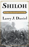 Shiloh: The Battle That Changed the Civil War - Daniel, Larry J