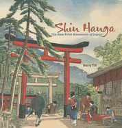 Shin Hanga: The New Print Movement in Japan - Till, Barry