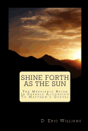 Shine Forth as the Sun: The Messianic Reign in Parable According to Matthew's Gospel