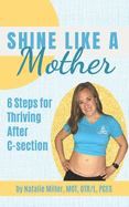 Shine Like a Mother: 6 Steps for Thriving After C-section