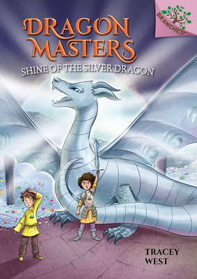 Shine of the Silver Dragon: A Branches Book (Dragon Masters #11): Volume 11 - West, Tracey