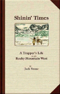 Shinin' Times: A Trapper's Life in the Rocky Mountain West in the 1820s