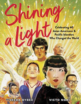 Shining a Light: Celebrating 40 Asian Americans and Pacific Islanders Who Changed the World - Bybee, Veeda