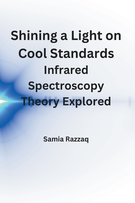 Shining a Light on Cool Standards: Infrared Spectroscopy Theory Explored. - Razzaq, Samia
