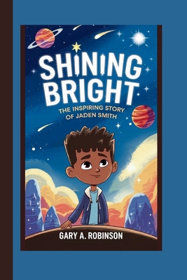 Shining Bright: The Inspiring Story of Jaden Smith - A Robinson, Gary