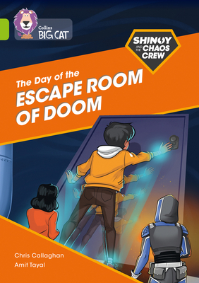 Shinoy and the Chaos Crew: The Day of the Escape Room of Doom: Band 11/Lime - Callaghan, Chris, and Collins Big Cat (Prepared for publication by)