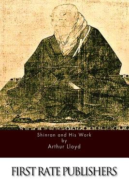 Shinran and His Work - Lloyd, Arthur