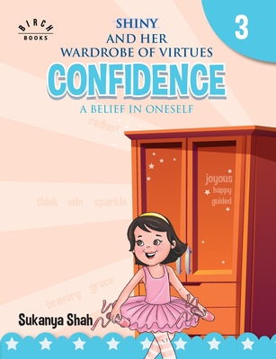 Shiny and her wardrobe of virtues - CONFIDENCE A belief in oneself - Shah, Sukanya