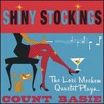 Shiny Stockings: The Lori Mechem Quartet Plays Count Basie