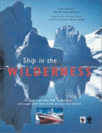 Ship in the Wilderness: Voyages of the MS "Explore" Through the Last Wild Places on Earth