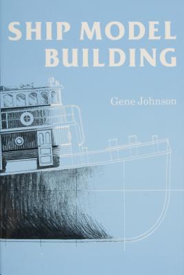 Ship Model Building - Johnson, Gene