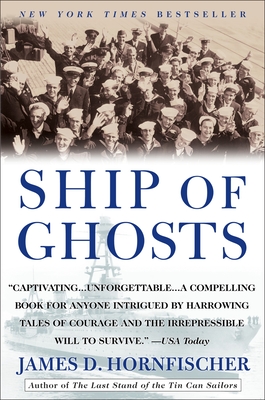 Ship of Ghosts: The Story of the USS Houston, Fdr's Legendary Lost Cruiser, and the Epic Saga Ofher Survivors - Hornfischer, James D