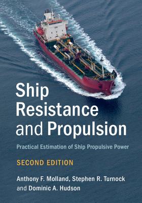 Ship Resistance and Propulsion - Molland, Anthony F, and Turnock, Stephen R, Professor, and Hudson, Dominic A