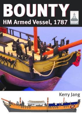 ShipCraft 30: Bounty: HM Armed Vessel, 1787 - Jang, Kerry