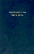 Shiphandling with Tugs - Reid, George H
