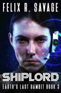 Shiplord: A First Contact Technothriller