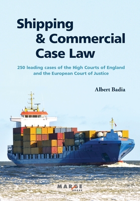 Shipping and Commercial Case Law: 250 leading cases of the High Courts of England and the European Court of Justice. - Badia, Albert