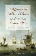 Shipping and Military Power in the Seven Year War, 1756-1763: The Sails of Victory