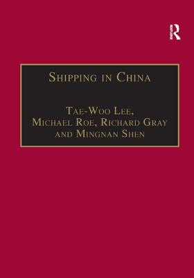 Shipping in China - Lee, Tae-Woo, and Roe, Michael (Editor), and Shen, Mingnan